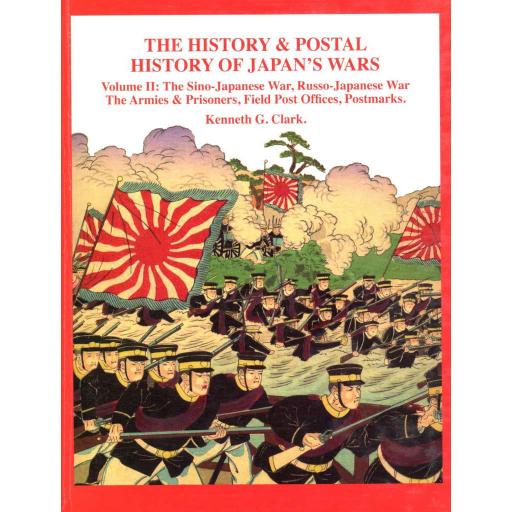 THE HISTORY &amp; POSTAL HISTORY OF JAPAN'S WARS, VOL. II, KENNETH G CLARK